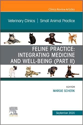 Feline Practice: Integrating Medicine And Well-Being (Part Ii), An Issue Of Veterinary Clinics Of North America: Small Animal Practice,50-5