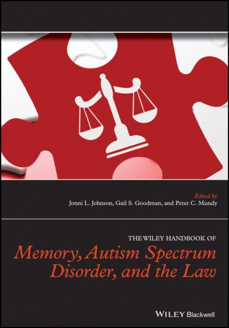 The Wiley Handbook of Memory, Autism Spectrum Diso rder, and the Law