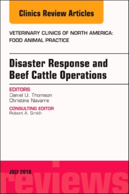 Disaster Response and Beef Cattle Operations, An Issue of Veterinary Clinics of North America: Food Animal Practice,34-2