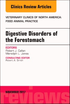 Digestive Disorders of the Forestomach, An Issue of Veterinary Clinics of North America: Food Animal Practice,33-3