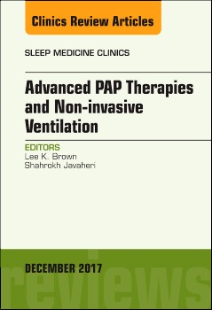 Advanced PAP Therapies and Non-invasive Ventilation, An Issue of Sleep Medicine Clinics,12-4