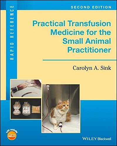 Practical Transfusion Medicine for the Small Anima l Practitioner