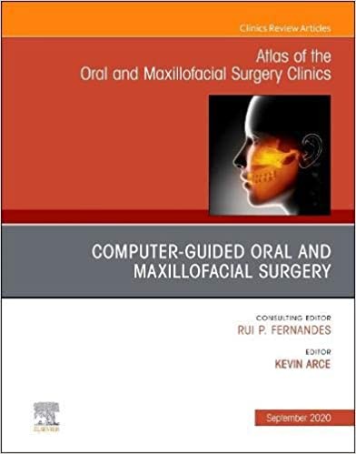 Guided Oral And Maxillofacial Surgery An Issue Of Atlas Of The Oral &Maxillofacial Surgery Clinics,28-2