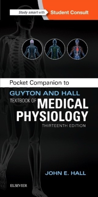 Hall, John. Pocket Companion to Guyton and Hall Textbook of Medical Physiology. Elsevier Science, 2015