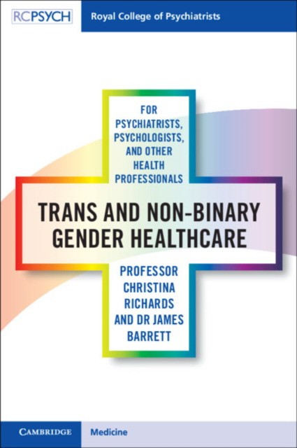 Trans and non-binary gender healthcare for psychiatrists, psychologists, and other health professionals Trans and non-binary gender healthcare for psychiatrists, psychologists, and other health professionals