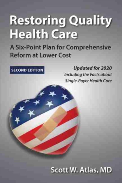 Restoring Quality Health Care: A Six-Point Plan for Comprehensive Reform at Lower Cost Restoring Quality Health Care: A Six-Point Plan for Comprehensive Reform at Lower Cost