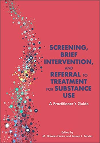 Screening, Brief Intervention, and Referral to Treatment for Substance Use: A Practitioner's Guide
