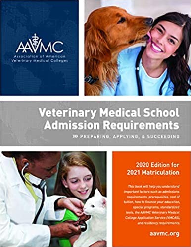 Veterinary Medical School Admission Requirements (Vmsar): 2020 Edition for 2021 Matriculation