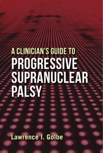 A Clinician's Guide to Progressive Supranuclear Palsy