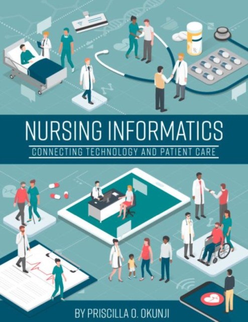 Nursing Informatics: Connecting Technology and Patient Care