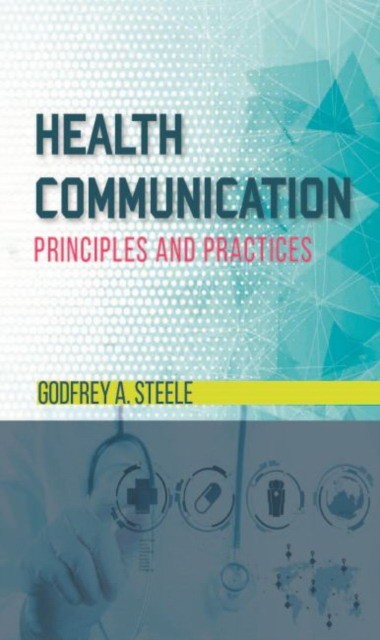 Health Communication: Principles and Practices