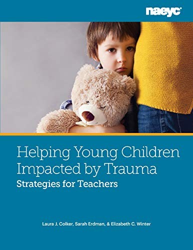 Helping Young Children Impacted by Trauma: Strategies for Teachers
