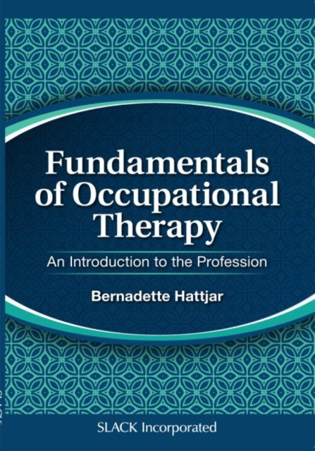 Fundamentals of Occupational Therapy: An Introduction to the Profession