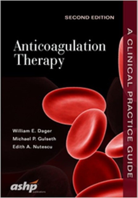 Anticoagulation Therapy: A Clinical Practice Guide