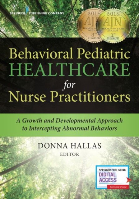 Behavioral Pediatric Healthcare for Nurse Practitioners: A Growth and Developmental Approach to Intercepting Abnormal Behaviors
