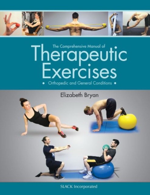 The Comprehensive Manual of Therapeutic Exercises: Orthopedic and General Conditions