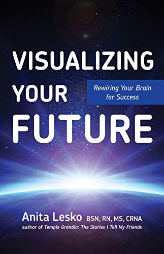 Visualizing Your Future: Re-Wiring Your Brain for Success