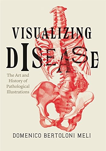 Visualizing Disease: The Art and History of Pathological Illustrations