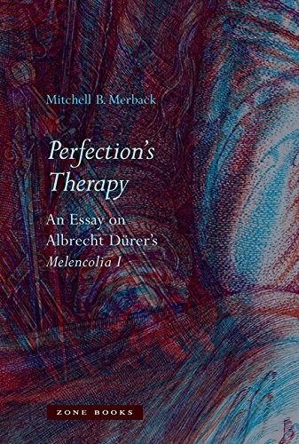 Perfection's Therapy: An Essay on Albrecht Durer's Melencolia I