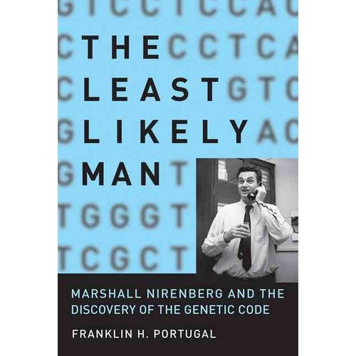 The Least Likely Man: Marshall Nirenberg and the Discovery of the Genetic Code
