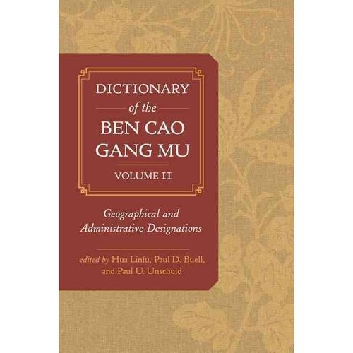 Dictionary of the Ben Cao Gang Mu, Volume 2: Geographical and Administrative Designations