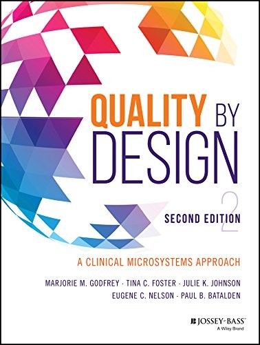 Quality by Design: A Clinical Microsystems Approac h, Second Edition Quality by Design: A Clinical Microsystems Approac h, Second Edition