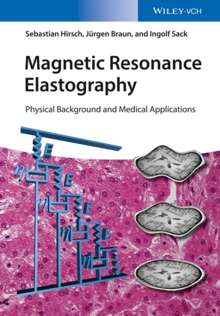 Magnetic Resonance Elastography - Physical Background and Medical Applications