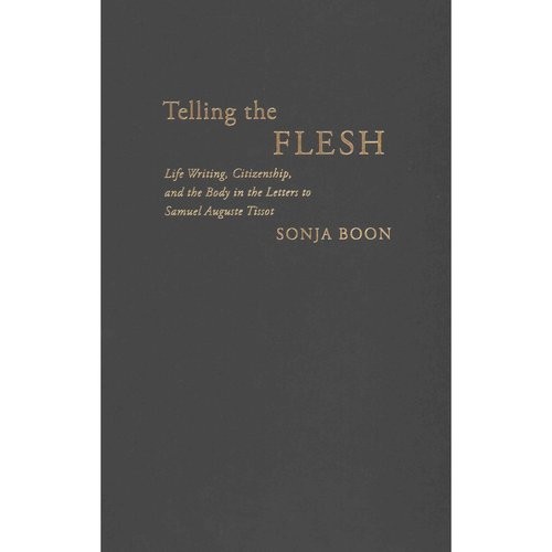 Telling the Flesh: Life Writing, Citizenship, and the Body in the Letters to Samuel Auguste Tissot