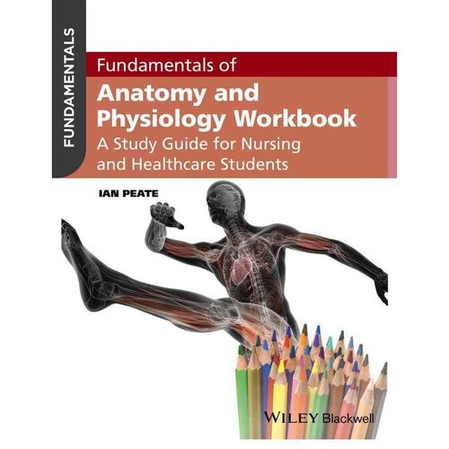 Fundamentals of Anatomy and Physiology Workbook: A Study Guide for Nurses and Healthcare Students