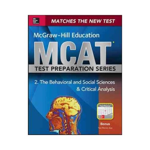 McGraw-Hill Education MCAT 2. the Behavioral Sciences & Critical Analysis: Psychology, Sociology, and Critical Analysis Review