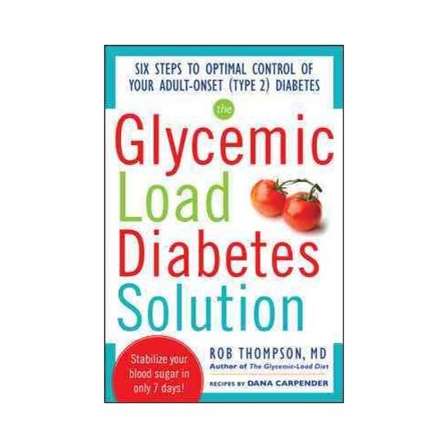 Glycemic Load Diabetes Solution, 2e: Six Steps to Optimal Control of Your Adult-Onset (Type 2) Diabetes