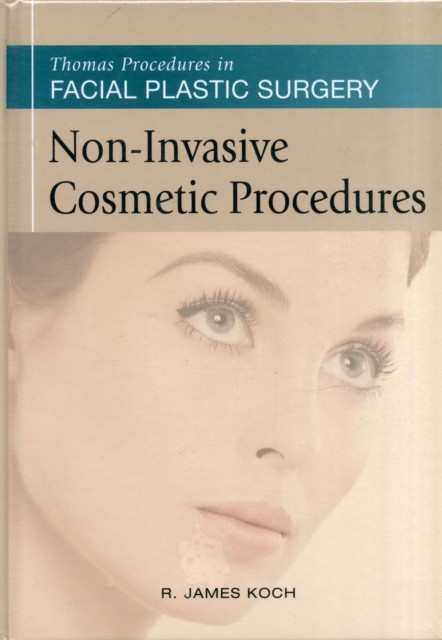 Thomas Procedures In Facial Plastic Surgery: Non-Invasive Cosmetic Procedures