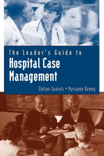 The Leader's Guide to Hospital Case Management