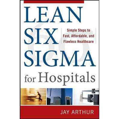 Lean Six SIGMA for Hospitals