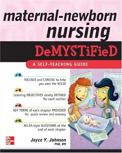 Maternal-Newborn Nursing Demystified: A Self-Teaching Guide