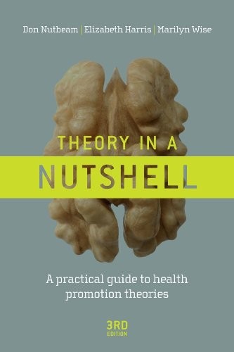 Theory In A Nutshell: A Practical Guide To Health Promotion Theories