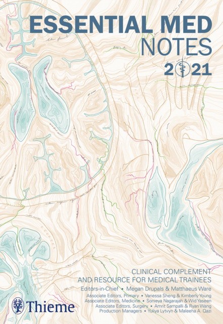 Essential Med Notes 2021: Clinical complement and resource for medical trainees Essential Med Notes 2021: Clinical complement and resource for medical trainees