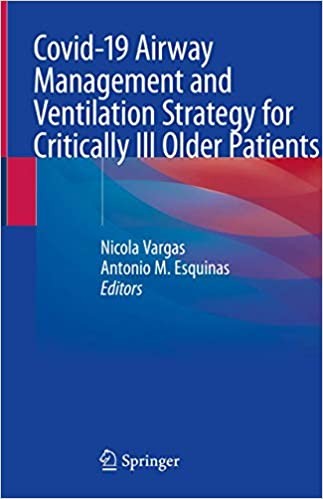 Covid-19 Airway Management and Ventilation Strategy for Critically Ill Older Patients 1st ed.