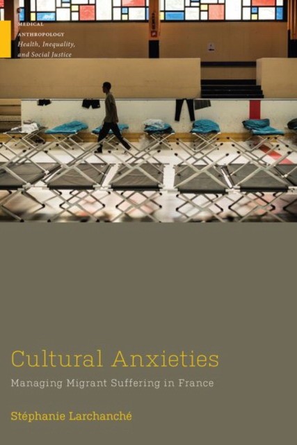 Cultural Anxieties: Managing Migrant Suffering in France