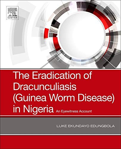 The Eradication of Dracunculiasis (Guinea Worm Disease) in Nigeria