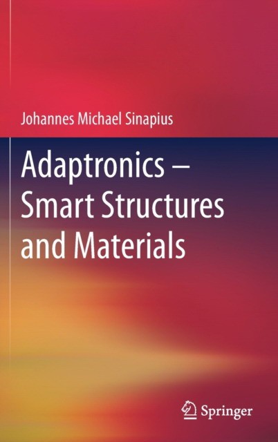 Adaptronics – Smart Structures and Materials