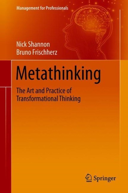 Metathinking The Art and Practice of Transformational Thinking