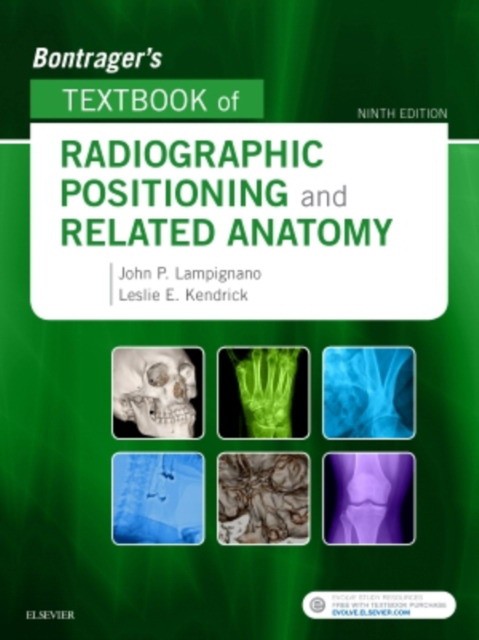 Bontrager`s textbook of radiographic positioning and related anatomy