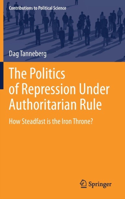 The Politics of Repression Under Authoritarian Rule: How Steadfast Is the Iron Throne'