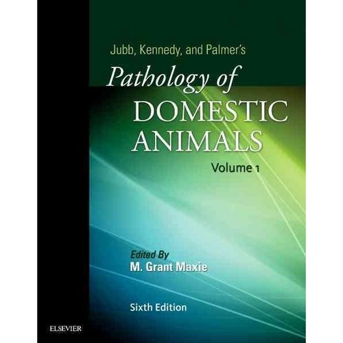 Jubb, Kennedy & Palmer's Pathology of Domestic Animals: Volume 1, 6th Edition