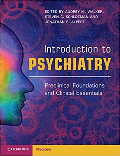 Introduction to Psychiatry: Preclinical Foundations and Clinical Essentials Introduction to Psychiatry: Preclinical Foundations and Clinical Essentials