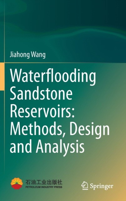 Waterflooding Sandstone Reservoirs: Methods, Design and Analysis
