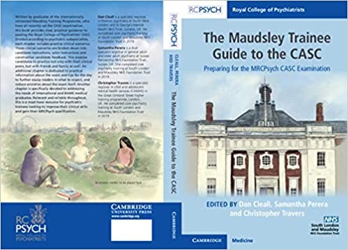 The Maudsley Trainee Guide to the CASC: Preparing for the MRCPsych CASC Examination The Maudsley Trainee Guide to the CASC: Preparing for the MRCPsych CASC Examination