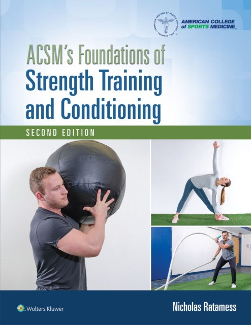 ACSM's Foundations of Strength Training and Conditioning ACSM's Foundations of Strength Training and Conditioning