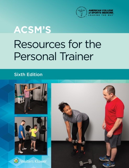 ACSM's Resources for the Personal Trainer, Edition: 6